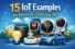 15 IoT Examples You Already Use in Everyday Life