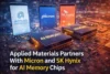 Applied Materials Partners With Micron and SK Hynix to Develop AI Memory Chips - Post Thumbnail