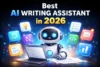 What is the Best AI Writing Assistant in 2026: Top Tools Reviewed - Post Thumbnail