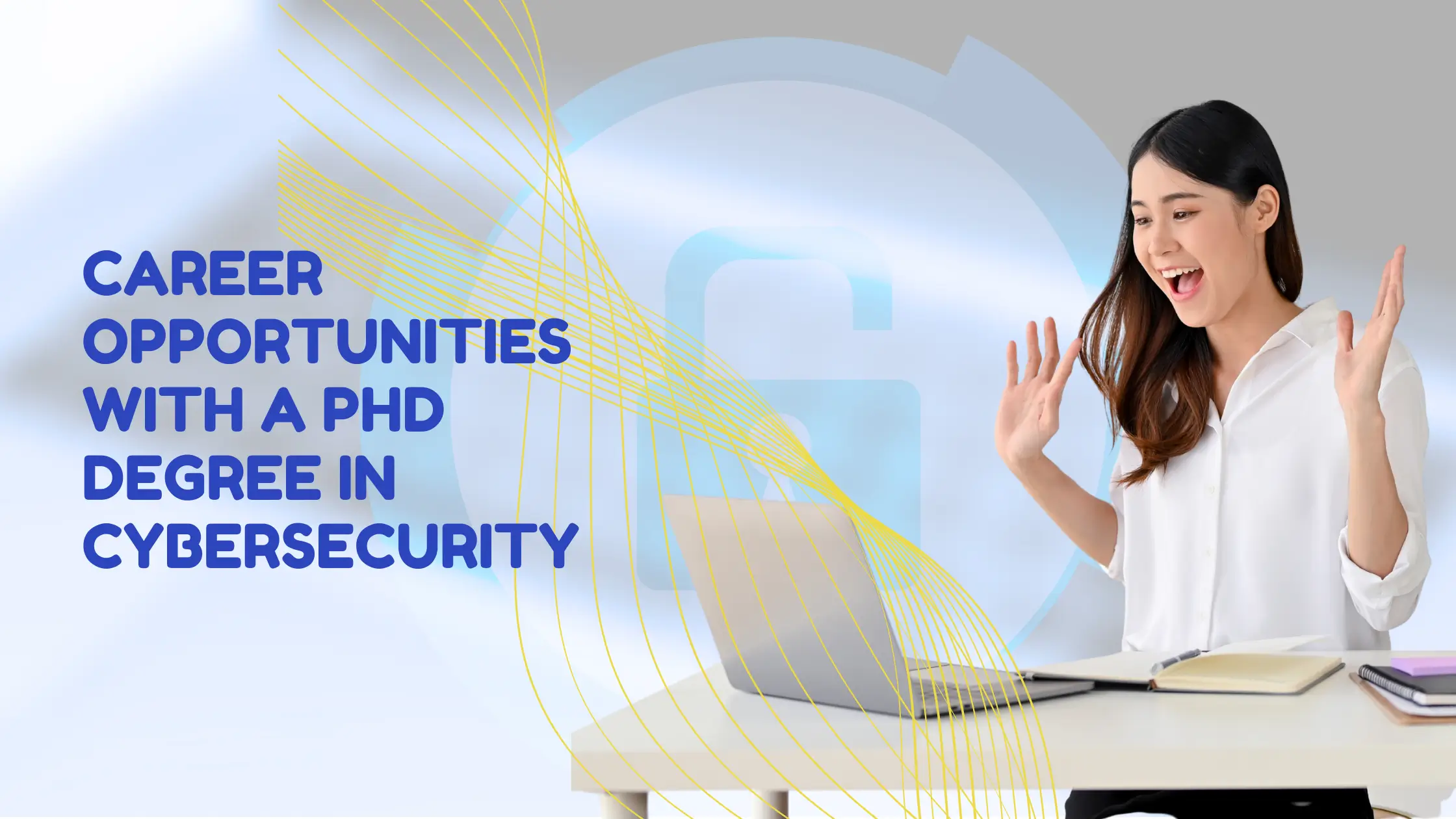 Career Opportunities with a PhD Degree in Cybersecurity