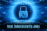 Best Cyber Security Jobs: Top Roles, Skills, Internships & Remote Paths