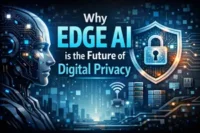 Why Edge AI is the Future of Digital Privacy?