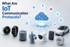What Are IoT Communication Protocols? Types, Layers, Examples & Comparison Guide - Post Thumbnail