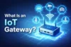 What Is an IoT Gateway and How Does It Work? - Post Thumbnail