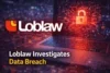 Loblaw Investigates Data Breach After Suspicious Network Activity - Post Thumbnail
