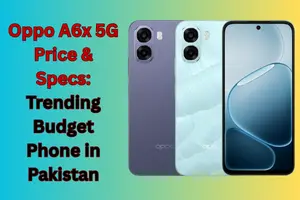 Oppo A6x 5G Price & Specs: Trending Budget Phone in Pakistan