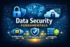Data Security Fundamentals: How Data Is Protected Across Modern Digital Systems - Post Thumbnail