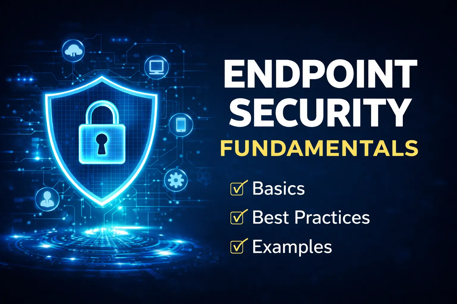 Endpoint Security Fundamentals: Basics, Best Practices, and Example