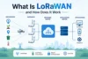 What Is LoRaWAN, How It Works, and Why It Matters for IoT - Post Thumbnail